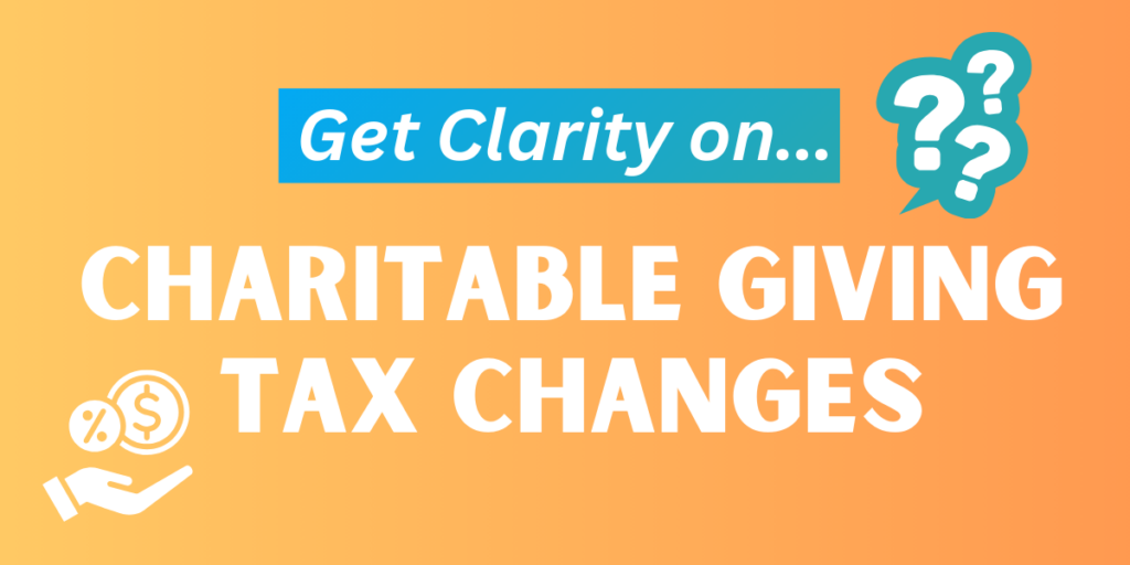 A gradient yellow/orange background with teal question marks. Text reads "Get Clarity on... Charitable Giving Tax Changes"