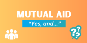 Mutual Aid -- Yes, and