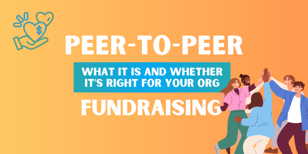 Peer-To-Peer Fundraising Blog Part 1, picture of group of people high-fiving. Text reads "Peer-to-Peer fundraising, What it is and whether it's right for your org."