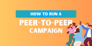 How to run a Peer-to-Peer Campaign