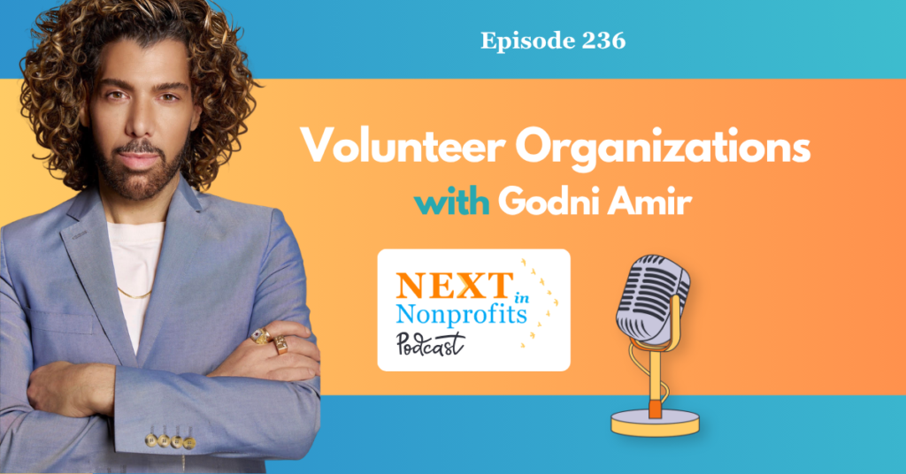 Episode 236 podcast: 'Volunteer Organizations' with Godni Amir — host portrait, Next in Nonprofits logo and microphone.